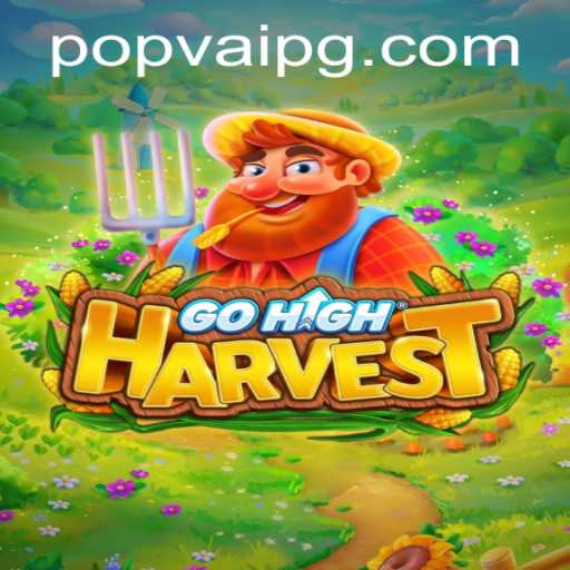 Discover the Exciting World of GoHighHarvest: A Fresh Take on Strategy Gaming with POPVAI